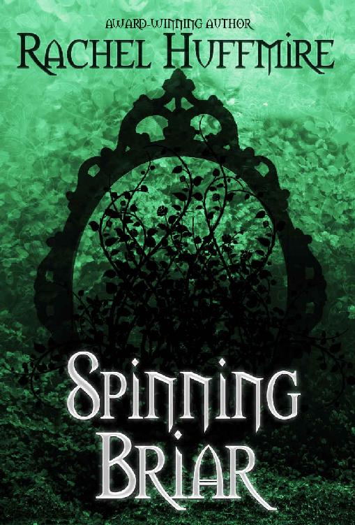 Spinning Briar Mirror Chronicles Book 2 Rachel Huffmire