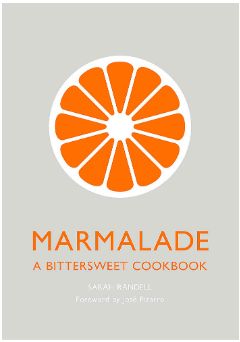 Marmalade A Bittersweet Cookbook 1st Edition Sarah Randell