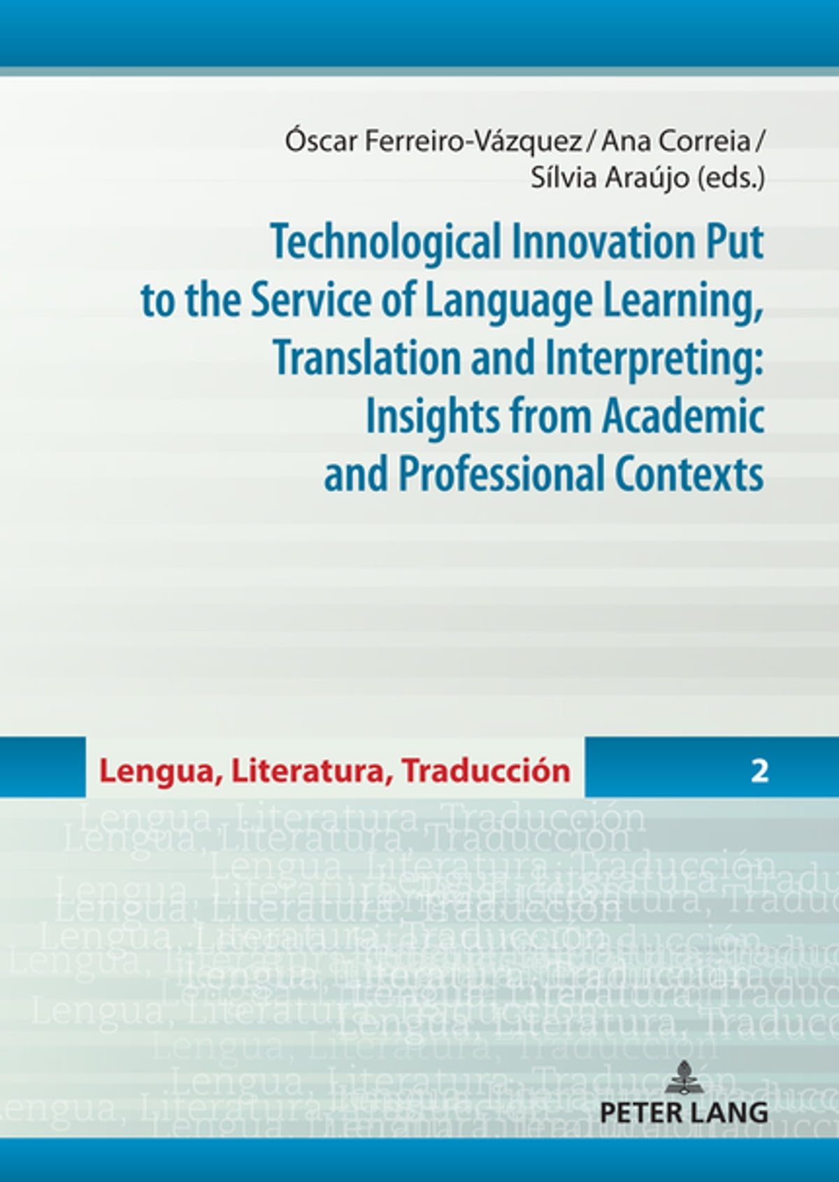 Technological Innovation Put To The Service Of Language Learning Translation And Interpreting 1st Edition Scar Ferreiro Vzquez