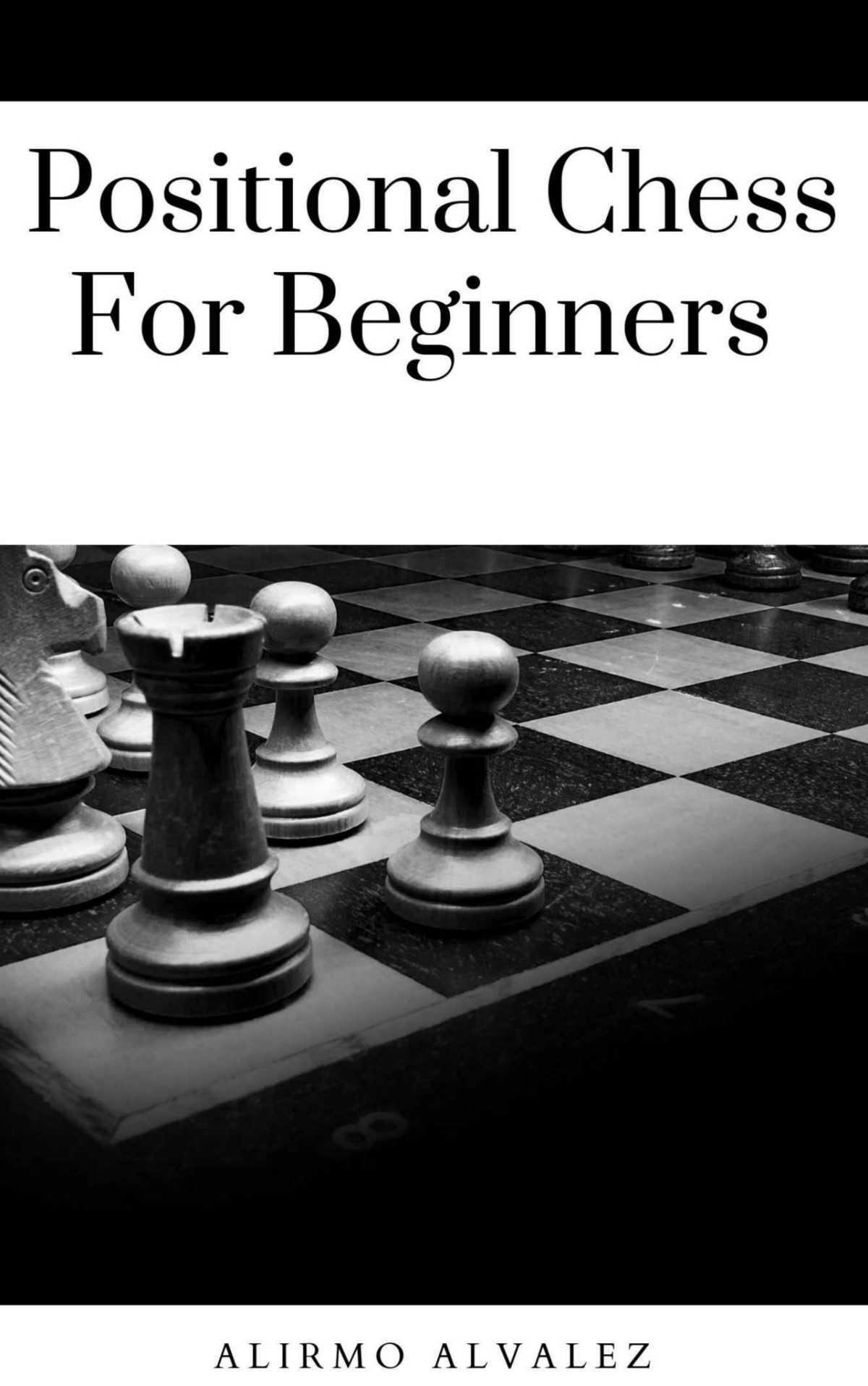 Positional Chess For Beginners Alvalez Alirmo
