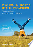 Physical Activity And Health Promotion Evidencebased Approaches To Practice Lindsey Dugdill
