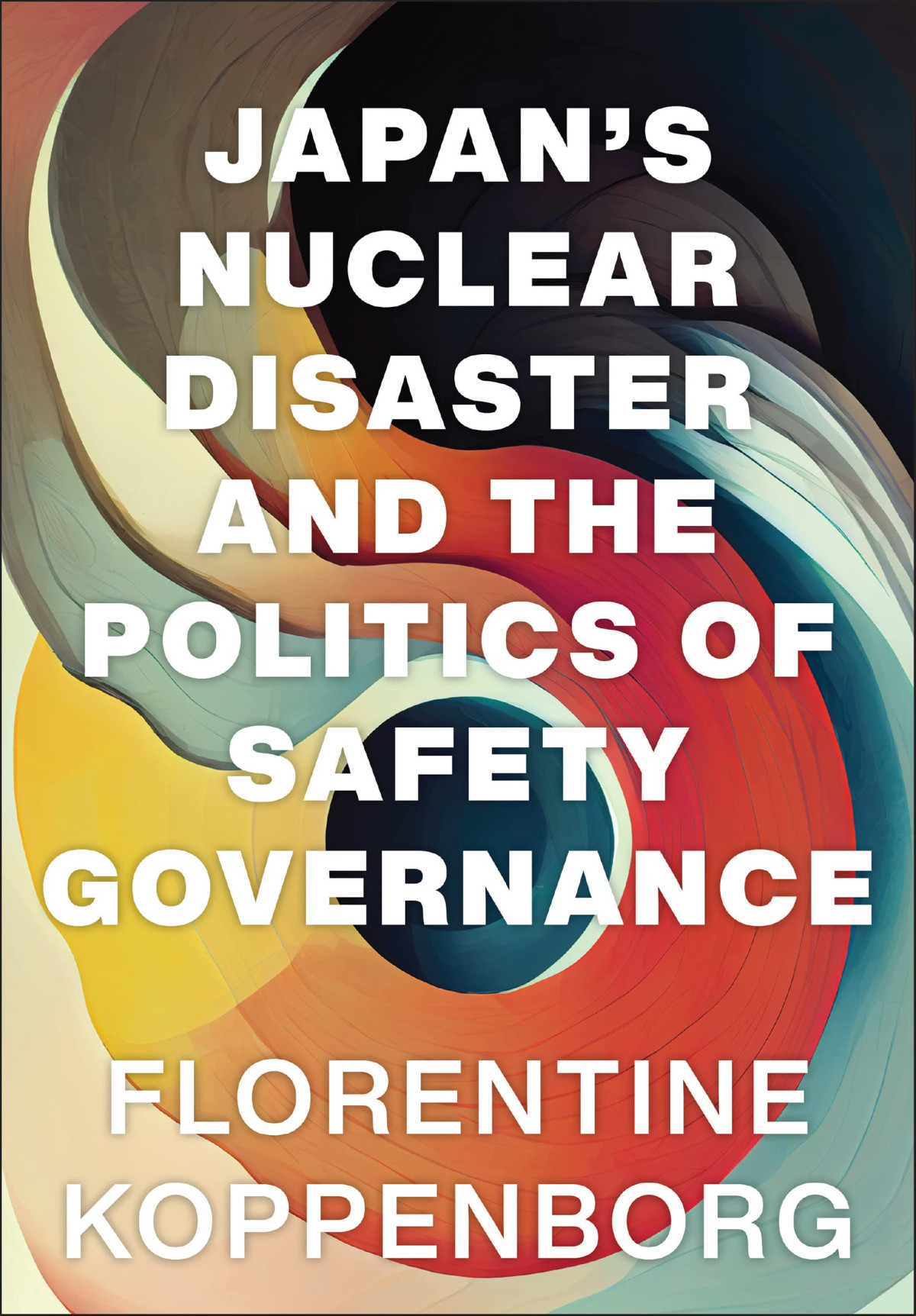 Japans Nuclear Disaster And The Politics Of Safety Governance 1st Edition Florentine Koppenborg