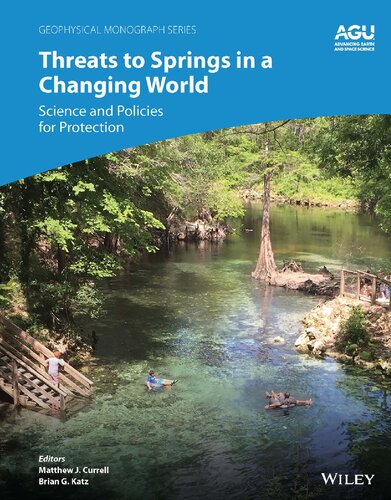 Threats To Springs In A Changing World Science And Policies For Protection Matthew J Currell