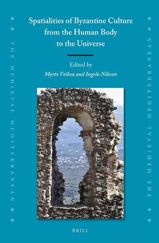 Spatialities Of Byzantine Culture From The Human Body To The Universe Myrto Veikou Ingela Nilsson