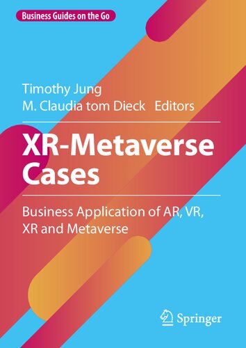 Xrmetaverse Cases Business Application Of Ar Vr Xr And Metaverse Timothy Jung