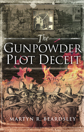 The Gunpowder Plot Deceit Martyn R Beardsley