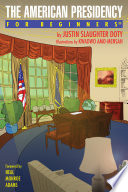 The American Presidency For Beginners Justin Slaughter Doty
