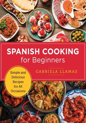 Spanish Cooking For Beginners Gabriela Llamas