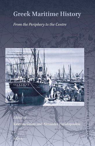 Greek Maritime History From The Periphery To The Centre Katerina Galani