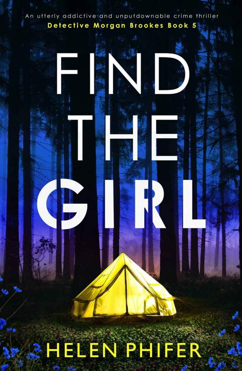 Find The Girl An Utterly Addictive And Unputdownable Crime Thriller Detective Morgan Brookes Book 5 Helen Phifer