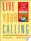 Live Your Calling A Practical Guide To Finding And Fulfilling Your Mission In Life Kevin Brennfleck Kay Marie Brennfleck