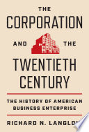 The Corporation And The Twentieth Century The History Of American Business Enterprise Richard N Langlois