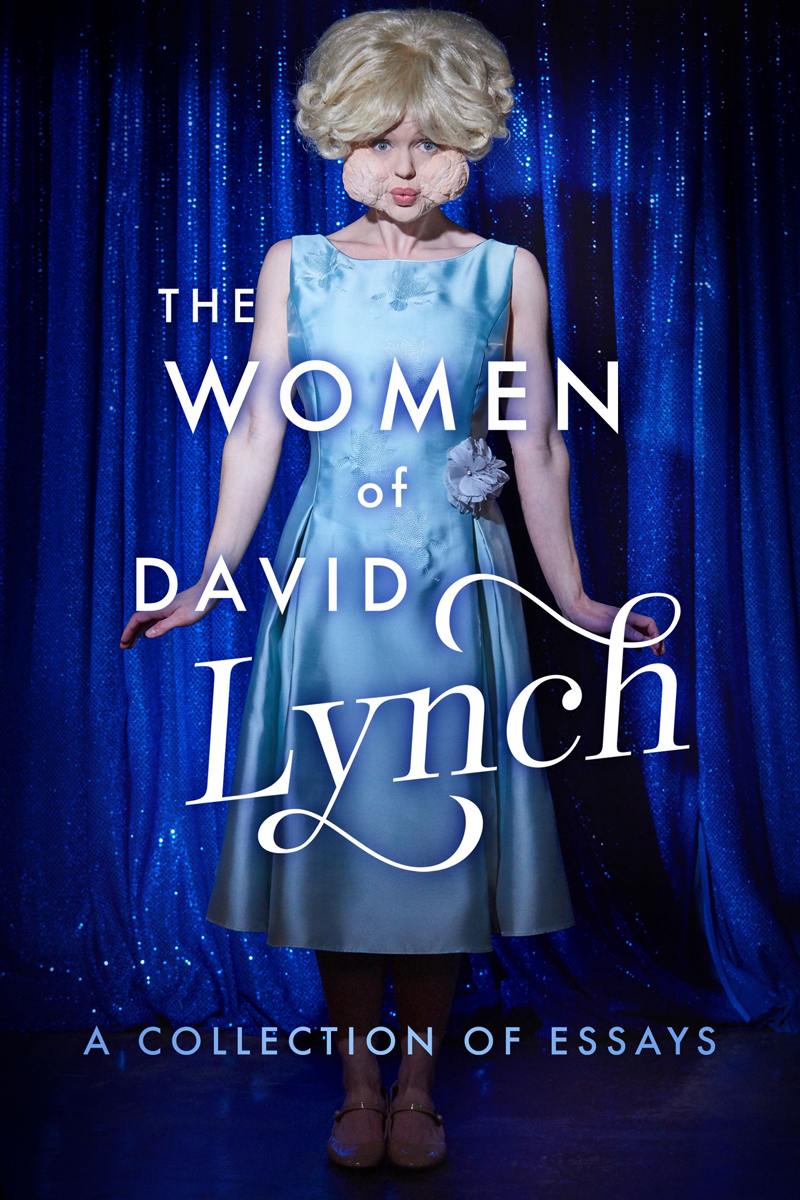 The Women Of David Lynch A Collection Of Essays Ryan Scottbushman
