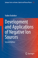 Development And Applications Of Negative Ion Sources Vadim Dudnikov