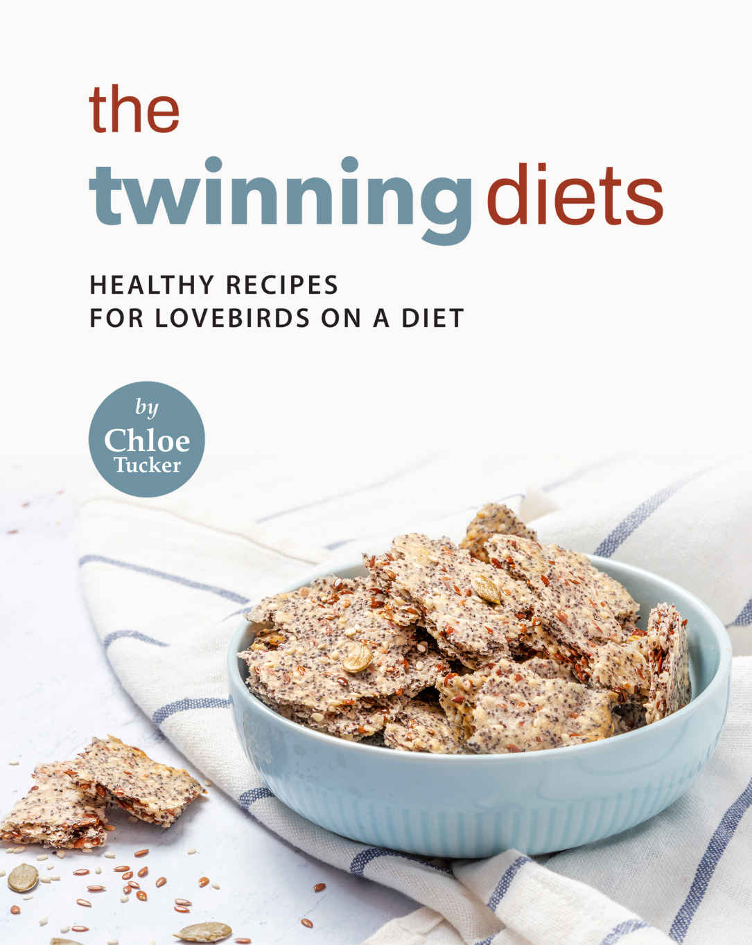 The Twinning Diets Healthy Recipes For Lovebirds On A Diet Chloe Tucker