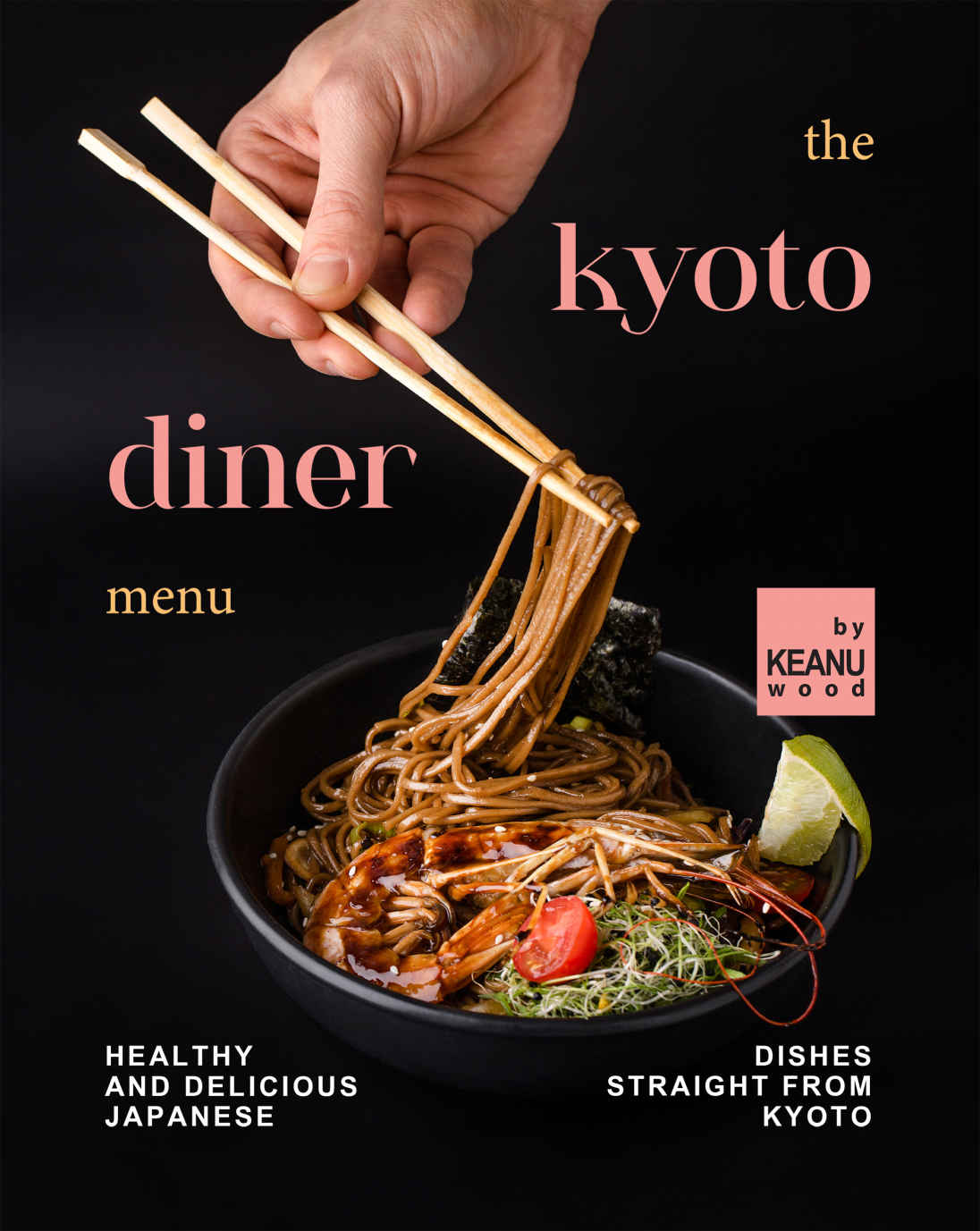 The Kyoto Diner Menu Healthy And Delicious Japanese Dishes Straight From Kyoto Keanu Wood