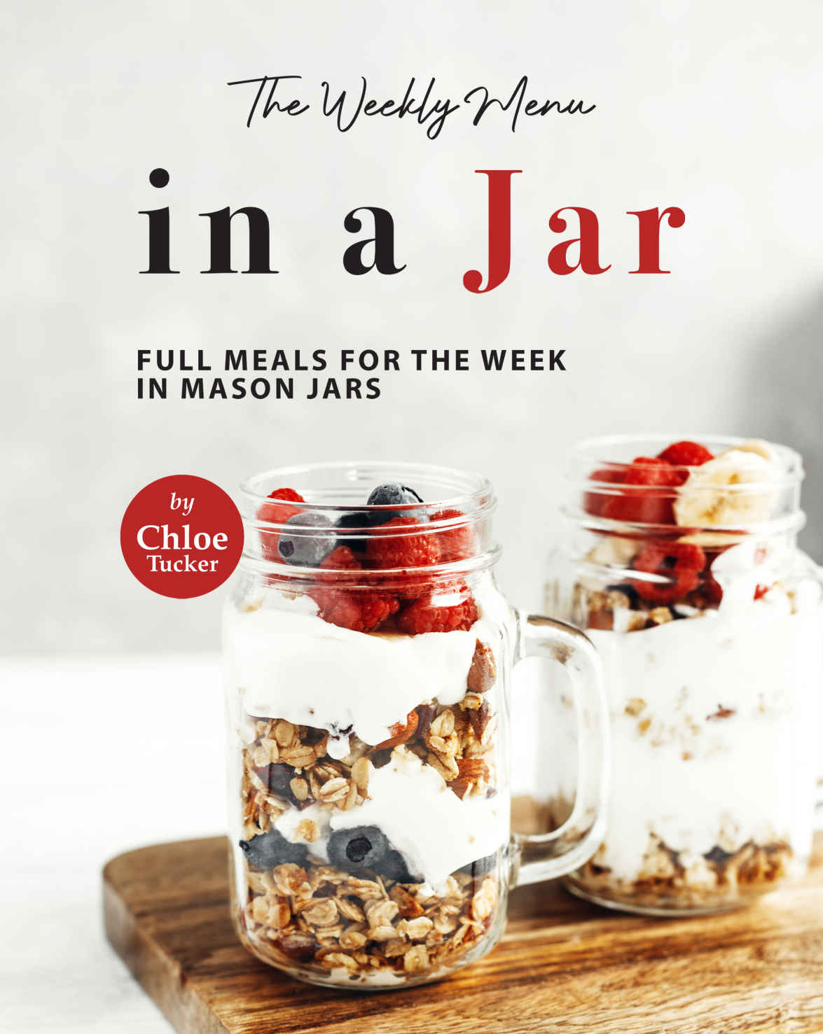 The Weekly Menu In A Jar Full Meals For The Week In Mason Jars Chloe Tucker