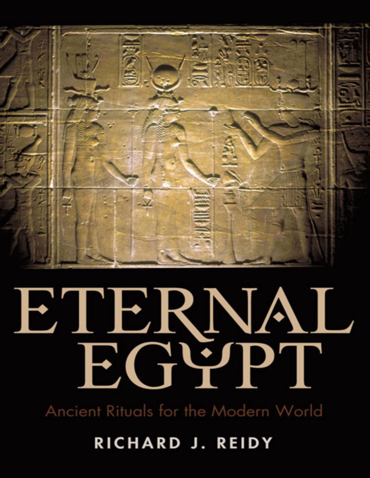 Eternal Egypt Richard J Reidy