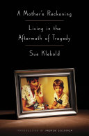 A Mothers Reckoning Living In The Aftermath Of Tragedy Sue Klebold