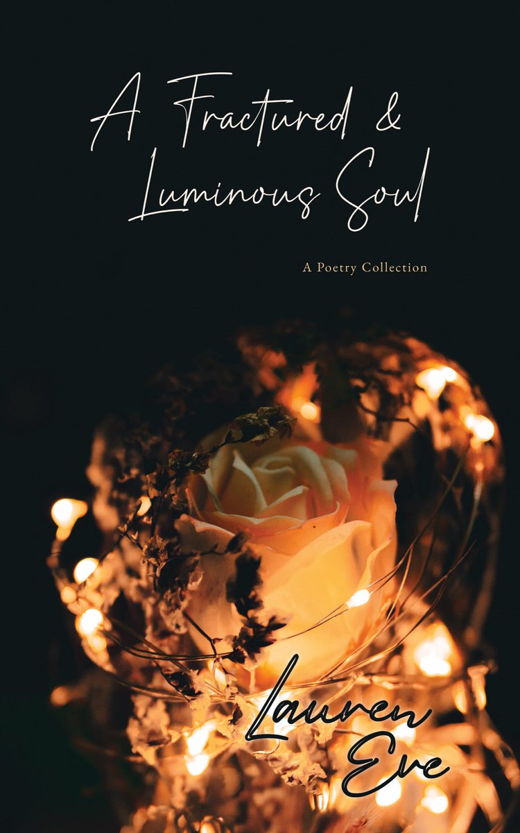 A Fractured Luminous Soul A Poetry Collection Lauren Eve