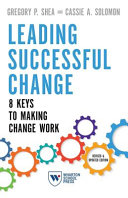 Leading Successful Change Revised And Updated Edition 8 Keys To Making Change Work Gregory P Shea