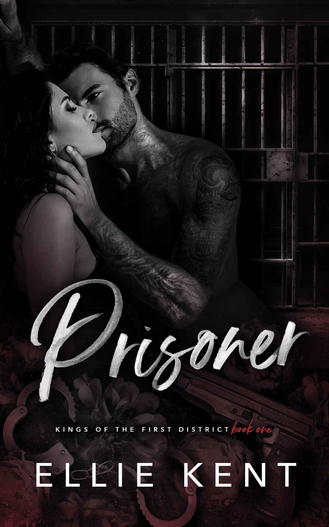 Prisoner Kings Of The First District Book 1 Kent Ellie