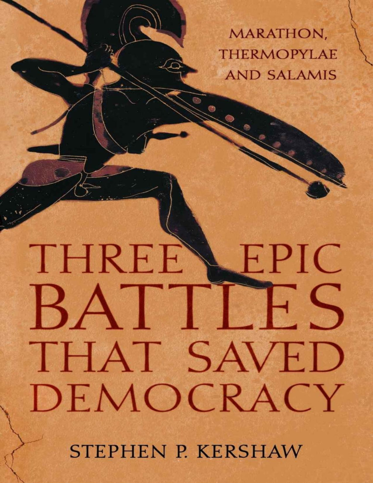 Three Epic Battles That Saved Democracy Marathon Thermopylae And Salamis Stephen P Kershaw