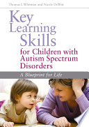 Key Learning Skills For Children With Autism Spectrum Disorders A Blueprint For Life Thomas L Whitman
