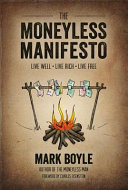 The Moneyless Manifesto Live Well Live Rich Live Free 1st Mark Boyle