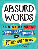 Absurd Words A Kids Fun And Hilarious Vocabulary Builder And Back To School Gift Tara Lazar