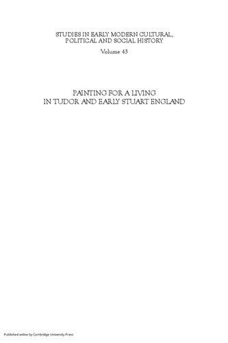 Painting For A Living In Tudor And Early Stuart England Studies In Early Modern Cultural Political And Social History 43 Robert Tittler