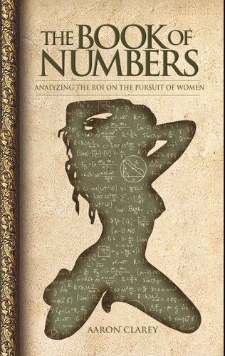The Book Of Numbers Analyzing The Roi On The Pursuit Of Women Aaron Clarey