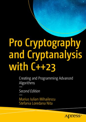 Pro Cryptography And Cryptanalysis With C23 Creating And Programming Advanced Algorithms 2nd Edition Marius Iulian Mihailescu