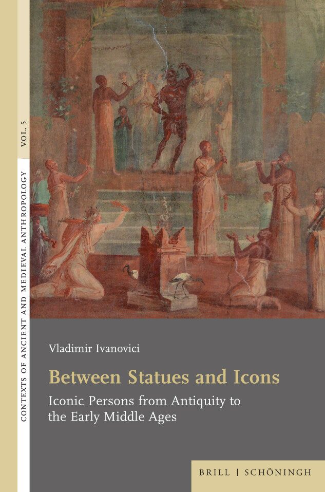 Between Statues And Icons Iconic Persons From Antiquity To The Early Middle Ages 1st Edition Vladimir Ivanovici