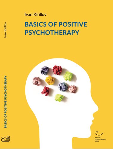 Basics Of Positive Psychotherapy 1st Edition Ivan Kirillov