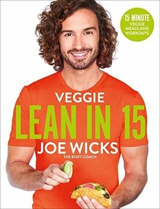 Veggie Lean In 15 15minute Veggie Meals With Workouts Joe Wicks