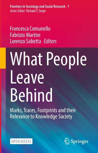 What People Leave Behind Marks Traces Footprints And Their Relevance To Knowledge Society 1st Edition Francesca Comunello