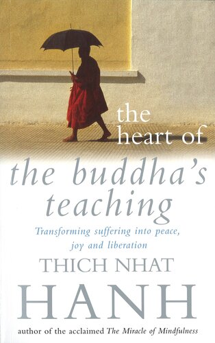 The Heart Of Buddhas Teaching Transforming Suffering Into Peace Joy And Liberation Thich Nhat Hanh