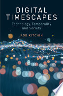 Digital Timescapes Technology Temporality And Society 1st Edition Rob Kitchin