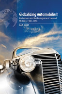 Globalizing Automobilism Exuberance And The Emergence Of Layered Mobility 19001980 1st Edition Gijs Mom