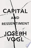 Capital And Ressentiment A Short Theory Of The Present 1st Edition Joseph Vogl