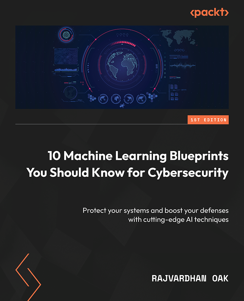 10 Machine Learning Blueprints You Should Know For Cybersecurity Rajvardhan Oak
