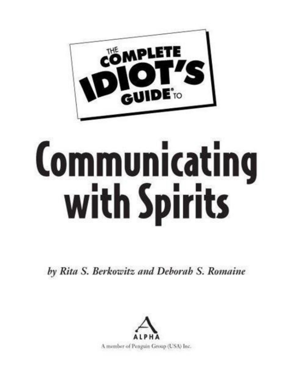 The Complete Idiots Guide To Communicating With Spirits 1st Rita S Berkowitz