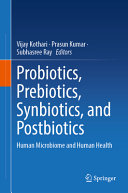 Probiotics Prebiotics Synbiotics And Postbiotics Human Microbiome And Human Health 1st Vijay Kothari Editor