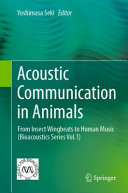 Acoustic Communication In Animals From Insect Wingbeats To Human Music Bioacoustics Series Vol1 Yoshimasa Seki