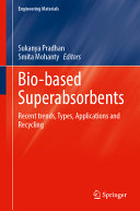 Biobased Superabsorbents Recent Trends Types Applications And Recycling Sukanya Pradhan