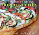 400 Calories Or Less With Our Best Bites Tasty Choices For Healthy Families With Calorie Options For Every Appetite Sara Smith Wells