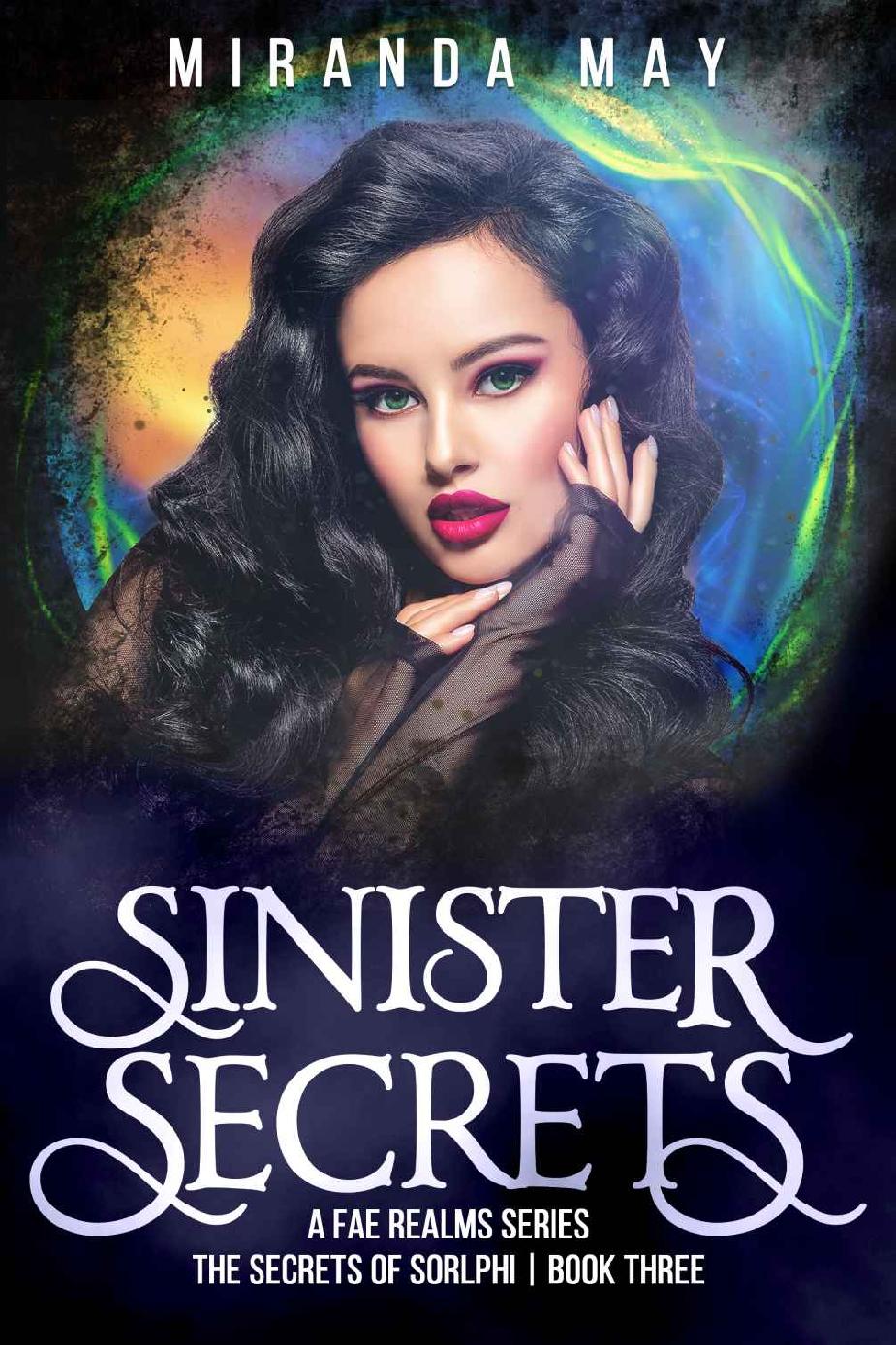Sinister Secrets The Secrets Of Sorlphi Book 3 Miranda May