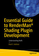 Essential Guide To Renderman Shading Plugin Development Understanding Bxdfs Brad E Hollister