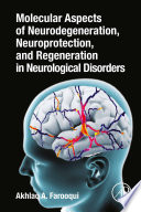Molecular Aspects Of Neurodegeneration Neuroprotection And Regeneration In Neurological Disorders Akhlaq A Farooqui